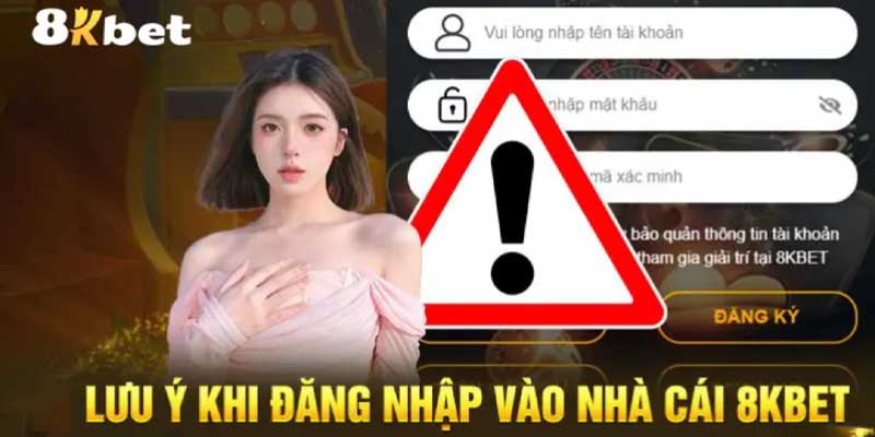 Lưu ý khi đăng nhập 8kbet